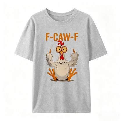 (🔥HOT SALE - Buy 3 Free Shipping) F-Caw-F Funny Chicken T-shirt